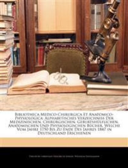 Bibliotheca Medico-Chirurgica Et Anatomico-Physiologica