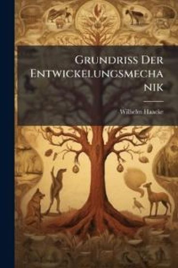 Grundriss Der Entwickelungsmechanik