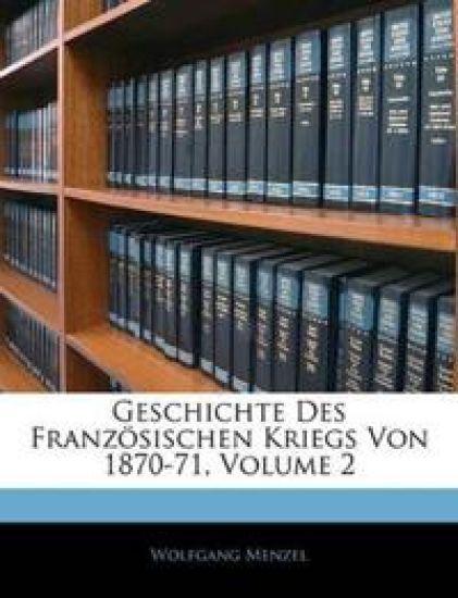 Geschichte Des Franzosischen Kriegs Von 1870-71, Volume 2
