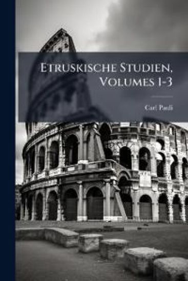 Etruskische Studien, Volumes 1-3