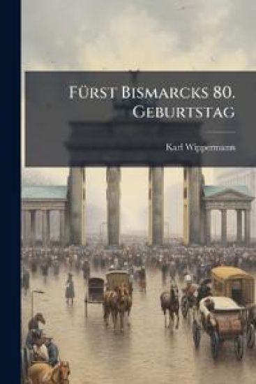 Furst Bismarcks 80. Geburtstag