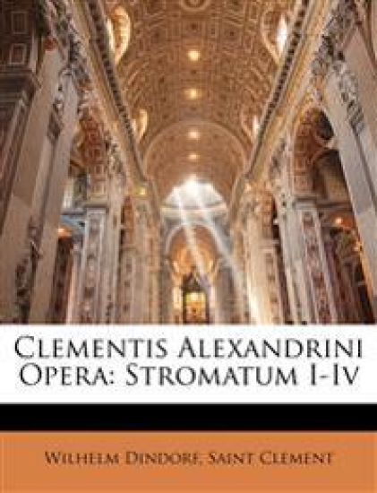 Clementis Alexandrini Opera