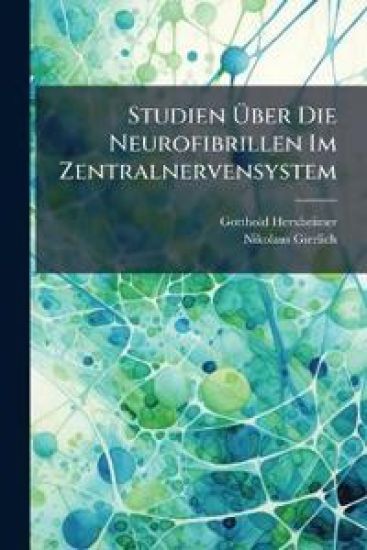 Studien Uber Die Neurofibrillen Im Zentralnervensystem