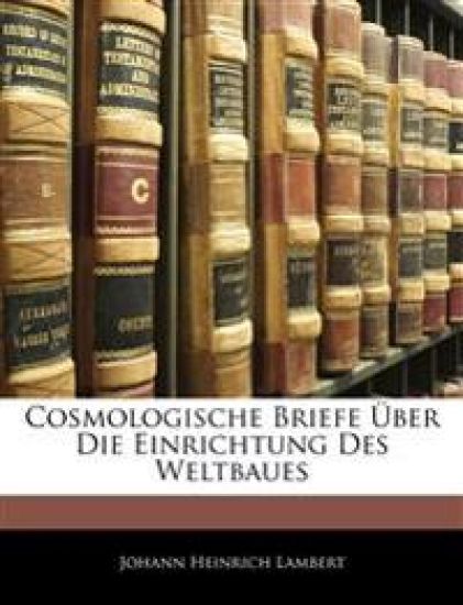 Cosmologische Briefe Uber Die Einrichtung Des Weltbaues