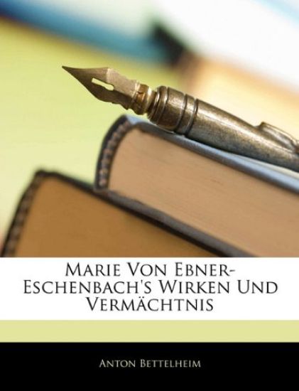 Marie Von Ebner-Eschenbach's Wirken Und Vermachtnis