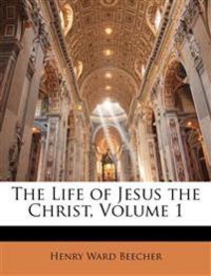 The Life of Jesus the Christ, Volume 1