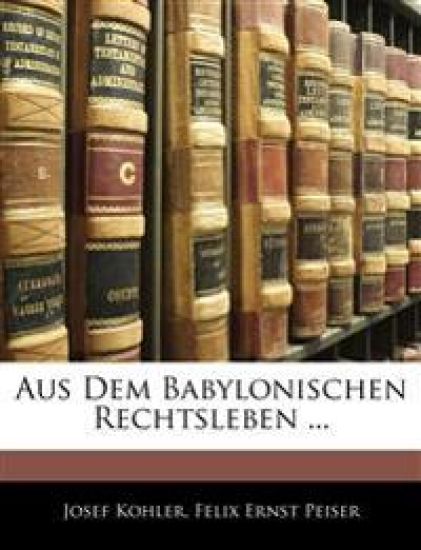 Aus Dem Babylonischen Rechtsleben ...