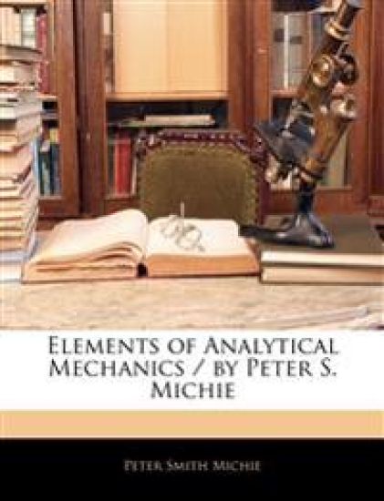Elements of Analytical Mechanics / By Peter S. Michie
