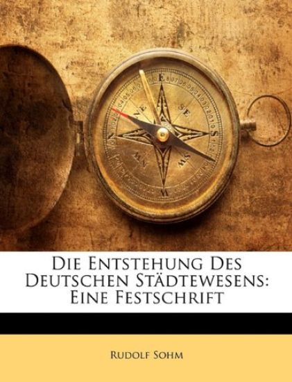 Die Entstehung Des Deutschen Stadtewesens