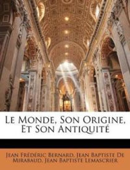 Le Monde, Son Origine, Et Son Antiquité