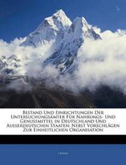 Bestand Und Einrichtungen Der Untersuchungsamter Fur Nahrungs- Und Genussmittel in Deutschland Und Ausserdeutschen Staaten