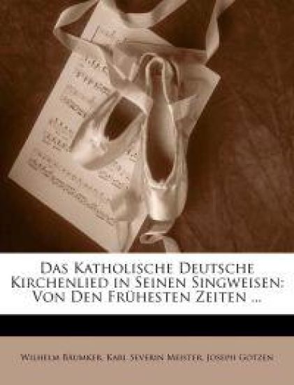 Das Katholische Deutsche Kirchenlied in Seinen Singweisen