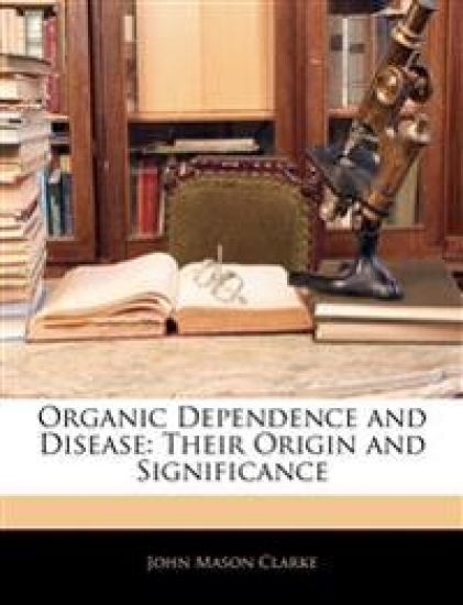 Organic Dependence and Disease