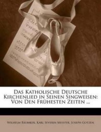 Das Katholische Deutsche Kirchenlied in Seinen Singweisen