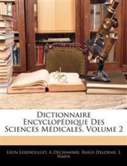 Dictionnaire Encyclopédique Des Sciences Médicales, Volume 2
