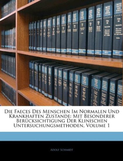 Die Faeces Des Menschen Im Normalen Und Krankhaften Zustande