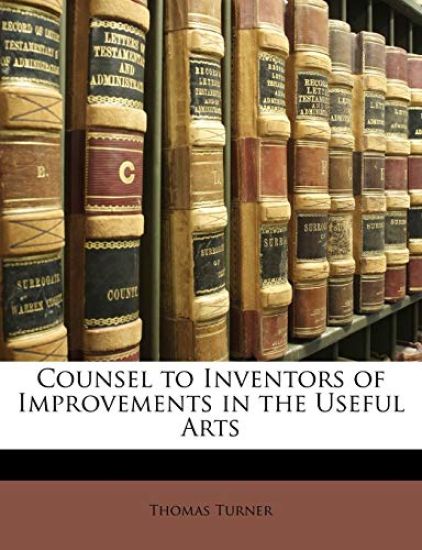 Counsel to Inventors of Improvements in the Useful Arts