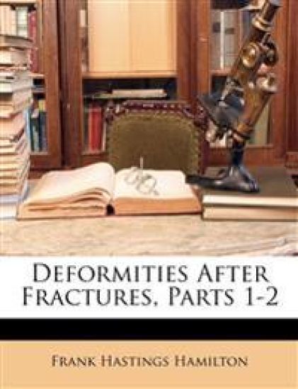 Deformities After Fractures, Parts 1-2