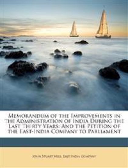 Memorandum of the Improvements in the Administration of India During the Last Thirty Years