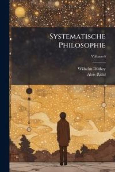 Systematische Philosophie, Volume 6
