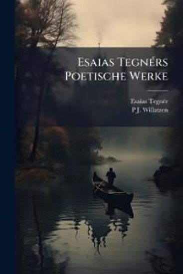 Esaias Tegners Poetische Werke