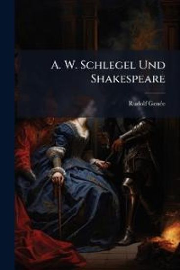 A. W. Schlegel Und Shakespeare