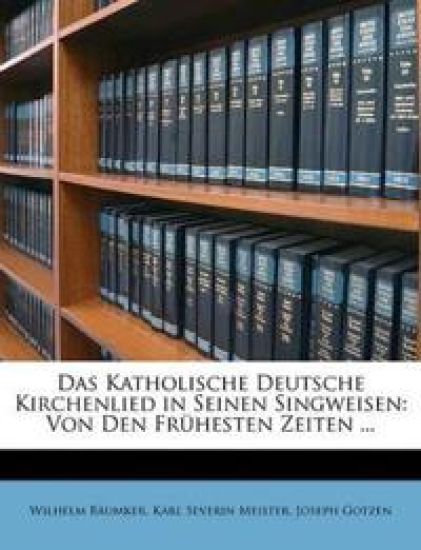 Das Katholische Deutsche Kirchenlied in Seinen Singweisen