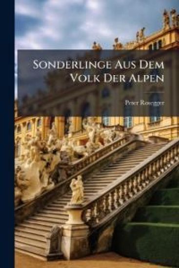 Sonderlinge Aus Dem Volk Der Alpen