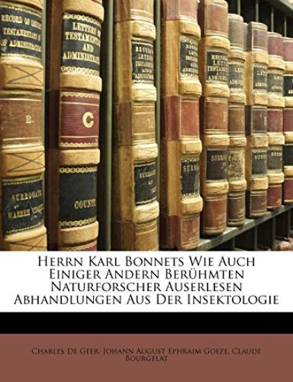 Herrn Karl Bonnets wie auch einiger andern berühmten Naturforscher auserlesen Abhandlungen aus der Insektologie