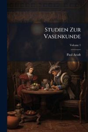 Studien Zur Vasenkunde, Volume 1