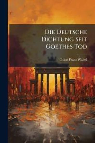 Die Deutsche Dichtung Seit Goethes Tod