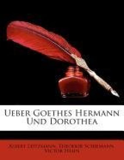 Ueber Goethes Hermann Und Dorothea