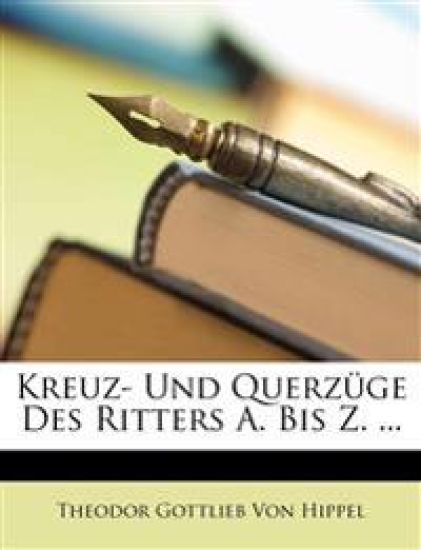Kreuz- und Querzüge des Ritters A. bis Z. Erster Theil.