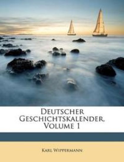 Deutscher Geschichtskalender, Volume 1
