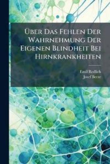 Uber Das Fehlen Der Wahrnehmung Der Eigenen Blindheit Bei Hirnkrankheiten