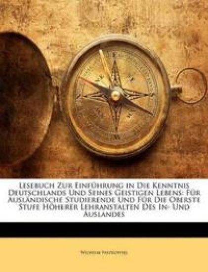 Lesebuch Zur Einfuhrung in Die Kenntnis Deutschlands Und Seines Geistigen Lebens