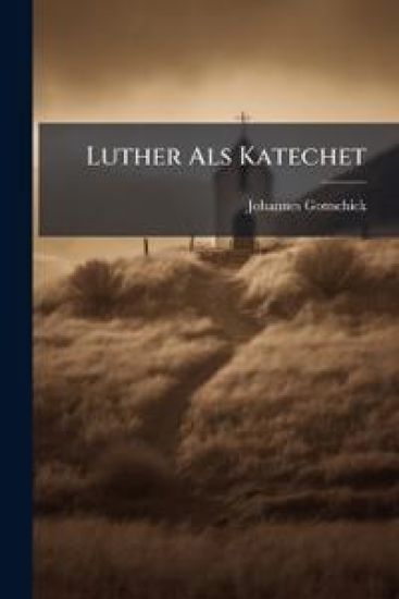 Luther ALS Katechet