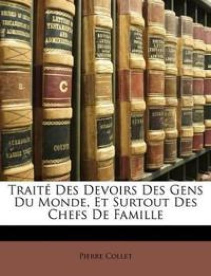 Traité Des Devoirs Des Gens Du Monde, Et Surtout Des Chefs de Famille