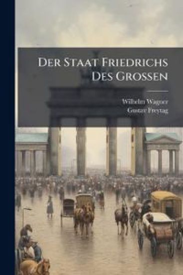 Der Staat Friedrichs Des Grossen