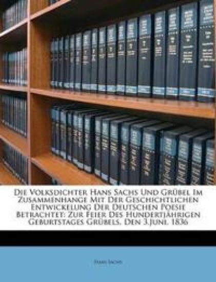 Die Volksdichter Hans Sachs und Grübel.