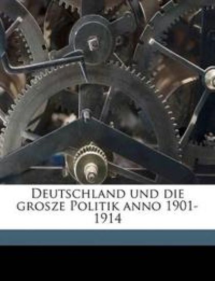 Deutschland Und Die Grosze Politik Anno 1901-1914 Volume 1907