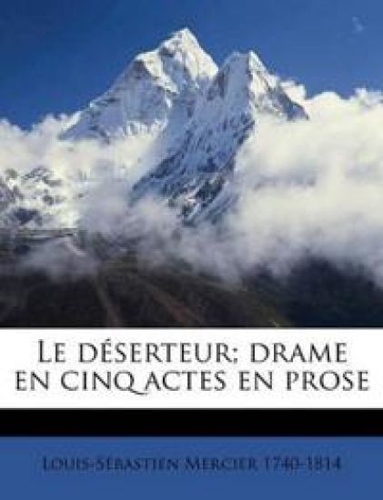 Le déserteur; drame en cinq actes en prose
