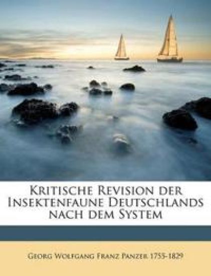 Kritische Revision Der Insektenfaune Deutschlands Nach Dem System Volume Bd. 1