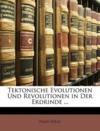 Tektonische Evolutionen Und Revolutionen in Der Erdrinde ...