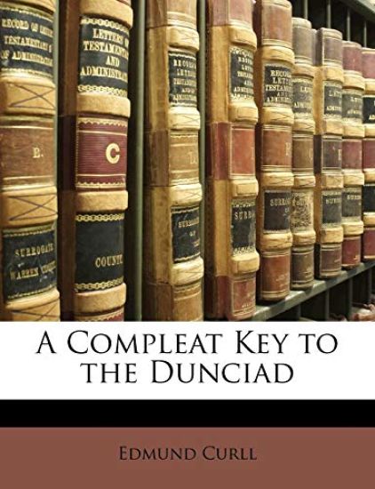 A Compleat Key to the Dunciad