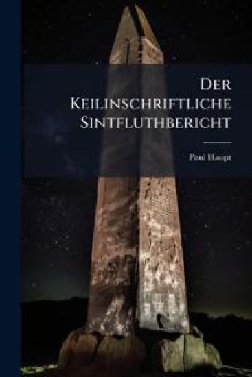 Der Keilinschriftliche Sintfluthbericht