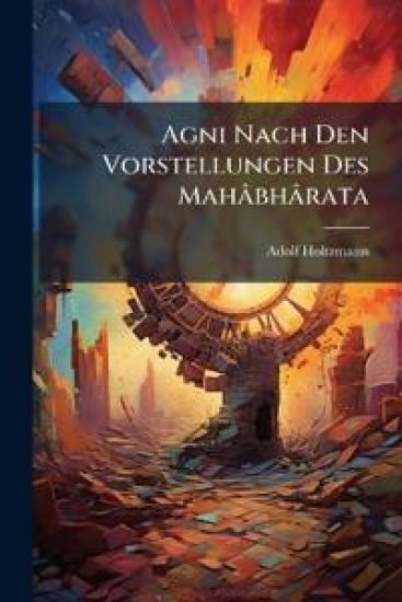 AGNI Nach Den Vorstellungen Des Mahabharata