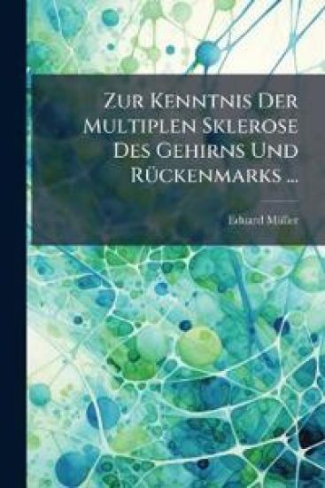 Zur Kenntnis Der Multiplen Sklerose Des Gehirns Und Ruckenmarks ...