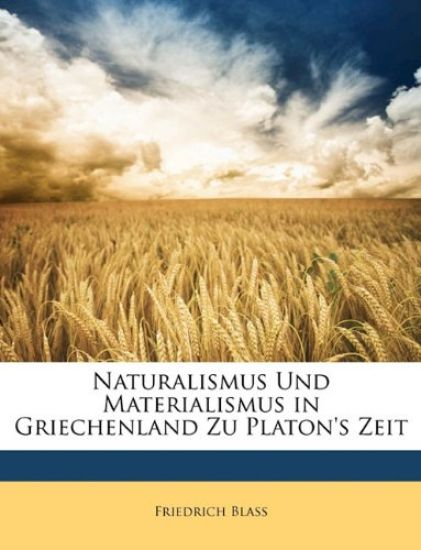 Naturalismus Und Materialismus in Griechenland Zu Platon's Zeit