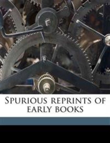 Spurious Reprints of Early Books